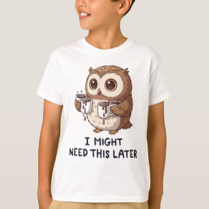 T-shirt Je pourrais avoir besoin de café plus tard - Humou