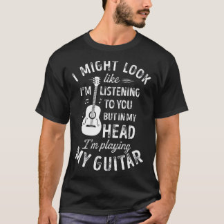 T-shirt Je pourrais avoir l'air de vous écouter de la musi
