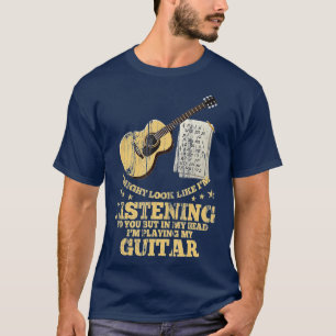 T-shirt Je pourrais avoir l'air de vous écouter de la musi