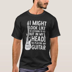 T-shirt Je pourrais avoir l'air de vous écouter Guitar Str