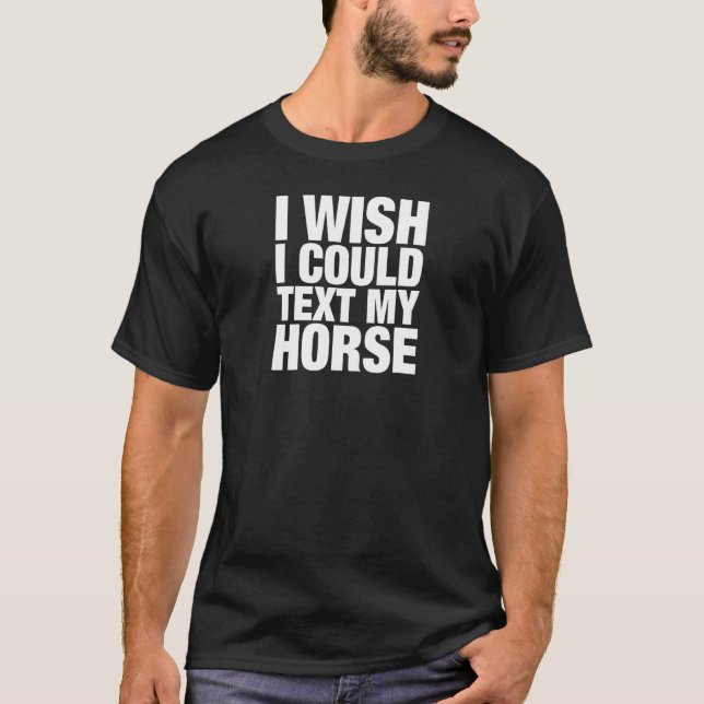 T-shirt Je pourrais envoyer un texto à mon cheval (Devant)