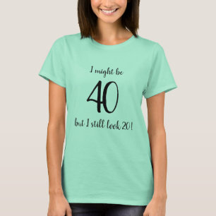 T-shirt Je pourrais être 40 mais je regarde toujours la