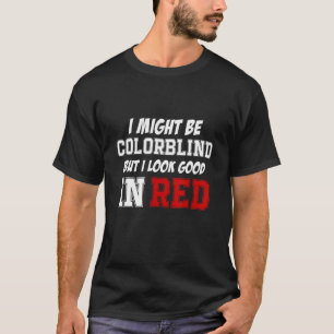 T-shirt Je Pourrais Être Coloraveugle, Mais J'Ai L'Air Bon