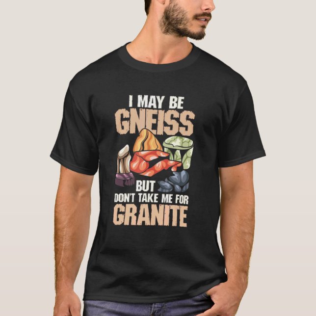 T-shirt Je Pourrais Être Gneiss Mais Ne Me Prenez Pas Pour (Devant)