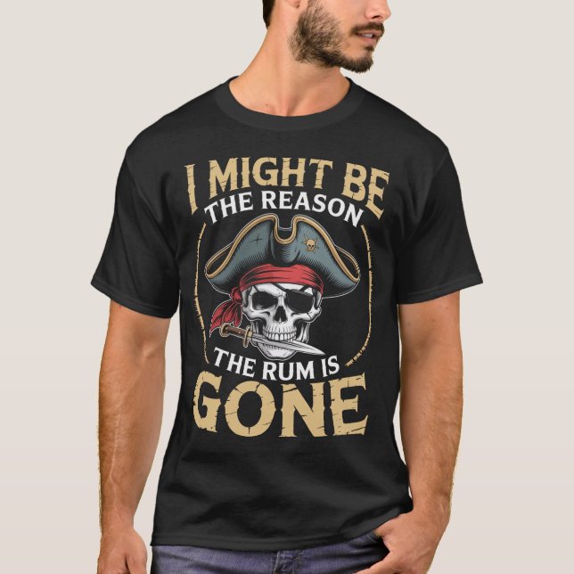 T-shirt Je Pourrais Être La Raison Pour Laquelle Le Rhum E (Devant)