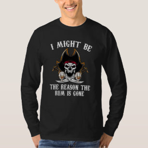 T-shirt Je pourrais être la RAISON pour laquelle le RUM a