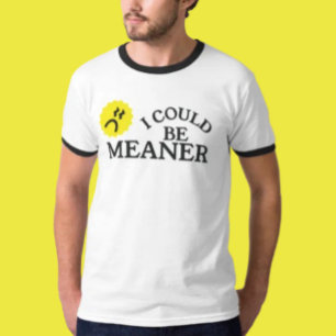 T-shirt Je Pourrais être Plus Méchante Chemise de Citation