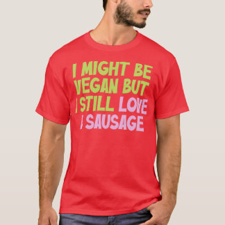 T-shirt Je Pourrais Être Végétan Mais J'Aime Encore Un Vég