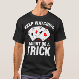 T-shirt Je Pourrais Faire Un Trick Magicien Spectacle Amus