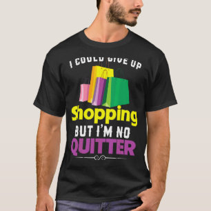 T-shirt Je pourrais renoncer au shopping, mais je ne suis