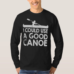 T-shirt Je Pourrais Utiliser Un Bon Canot