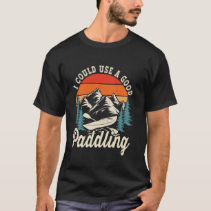 T-shirt Je Pourrais Utiliser Un Bon Paddle Vintage Paddle 