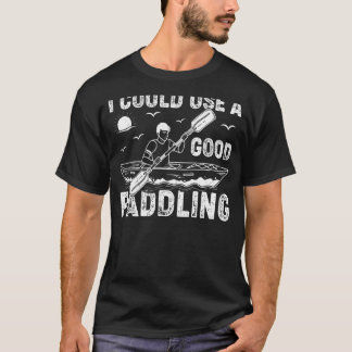 T-shirt Je Pourrais Utiliser Une Bonne Paddle Kayak Canoë