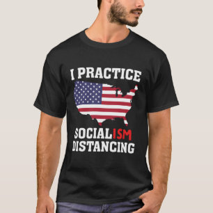 T-shirt Je pratique le socialisme Distancer drôle anti-soc