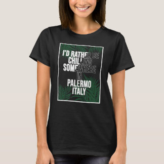 T-shirt Je Préfère Chaler Quelque Part À Palerme