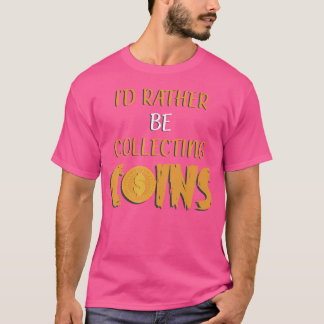 T-shirt Je préfère collectionner des pièces drôle collecti