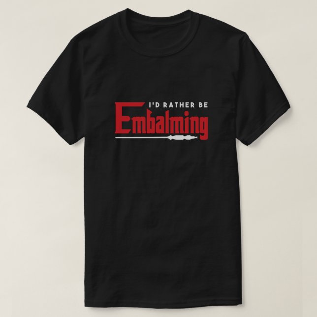 T-shirt Je Préfère Embalmer Embalmer Funeral Death Don (Design devant)