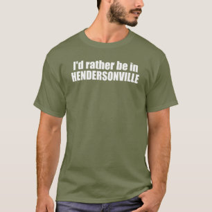 T-shirt Je préfère être à Hendersonville en Caroline du No