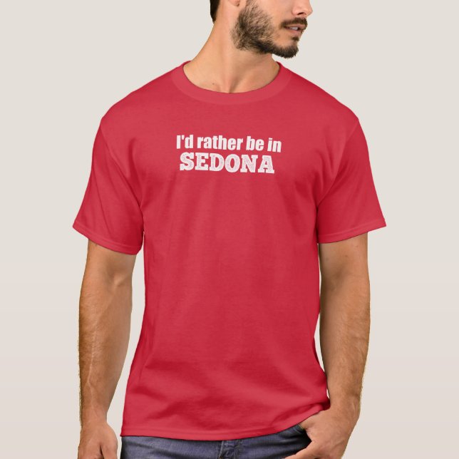 T-shirt Je préfère être à Sedona (Devant)