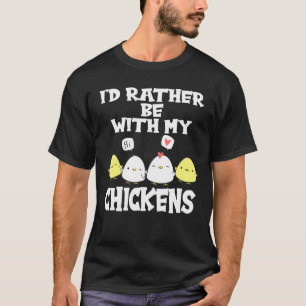 T-shirt Je Préfère Être Avec Mon Poulet Agricole