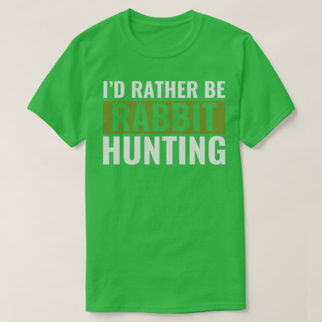 T-shirt Je préfère être chasseur de lapin à la chasse amus (Design devant)