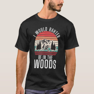 T-shirt Je Préfère Être Dans La Randonnée D'Aventure Woods