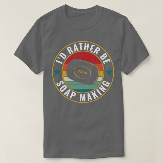 T-shirt Je préfère être Soap Making Funky Soap Maker (Design devant)