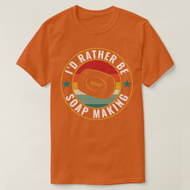 T-shirt Je préfère être Soap Making Funky Soap Maker (Design devant)