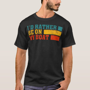 T-SHIRT JE PRÉFÈRE ÊTRE SUR MON BATEAU CAPITAINE DE NAVIGA