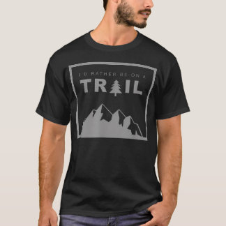 T-SHIRT JE PRÉFÈRE ÊTRE SUR UN SENTIER