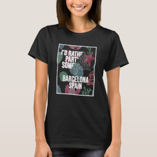 T-shirt Je préfère faire la fête quelque part à Barcelone