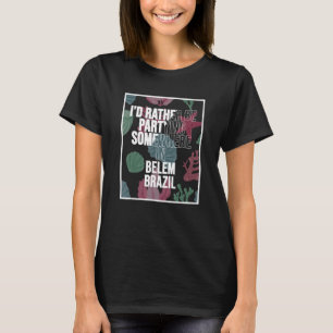 T-shirt Je préfère faire la fête quelque part à Belem