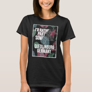 T-shirt Je préfère faire la fête quelque part à Quedlinbur