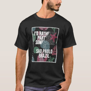 T-shirt Je préfère faire la fête quelque part à Sao Paulo