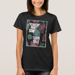 T-shirt Je préfère faire la fête quelque part à Turin