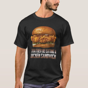 T-shirt Je Préfère Manger Un Sandwich Au Poulet Drôle Burn