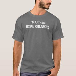 T-shirt Je préfère rouler sur du gravier