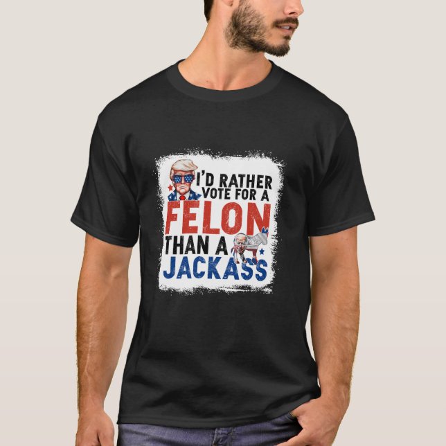 T-shirt Je Préfère Voter Pour Un Felon Plutôt Qu'Une Veste (Devant)