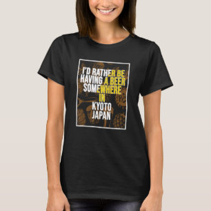 T-shirt Je préférerais boire une bière quelque part à Kyot