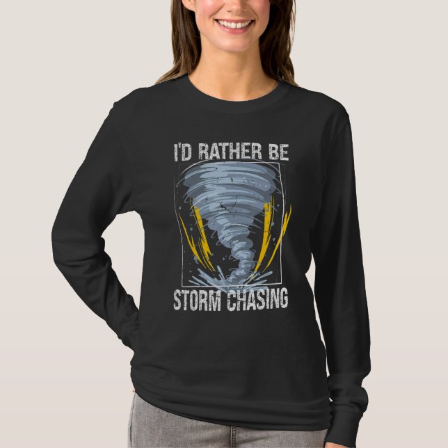 T-shirt Je Préférerais Chasser La Tornade Par Tempête (Devant)
