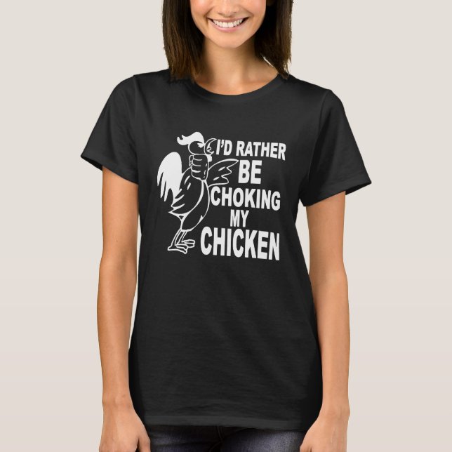 T-shirt Je Préférerais Choquer Mon Poulet (Devant)