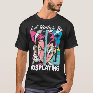 T-shirt Je Préférerais Cosplaying Cosplayer Costume Play C