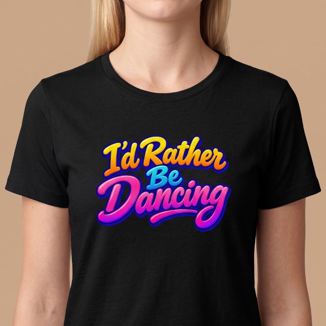 T-shirt Je préférerais danser (Créateur téléchargé)