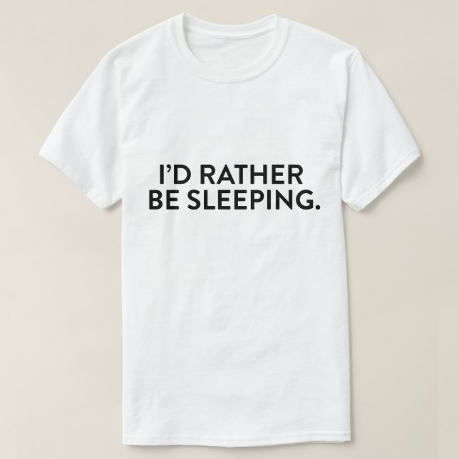 T-shirt Je préférerais dormir (Design devant)