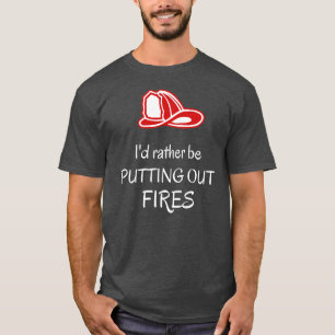 T-shirt Je préférerais éteindre les incendies Fireman Funn
