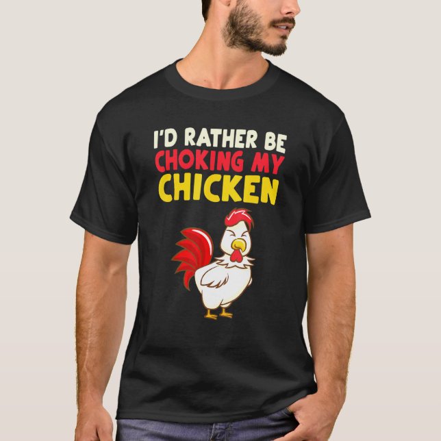 T-shirt Je préférerais étouffer mon poulet (Devant)