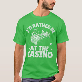 T-shirt Je préférerais être à Athe Casino Drôle de jeu de 