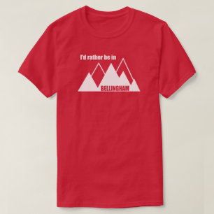 T-shirt Je préférerais être à Bellingham Washington Mounta
