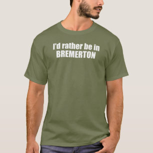T-shirt Je préférerais être à Bremerton Washington