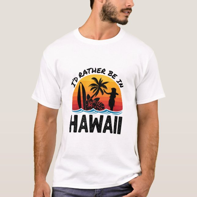 T-shirt Je Préférerais Être À Hawaï (Devant)